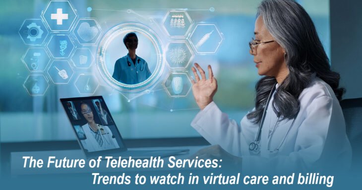 The Future of Telehealth Services: Trends to Watch in Virtual Care and Billing